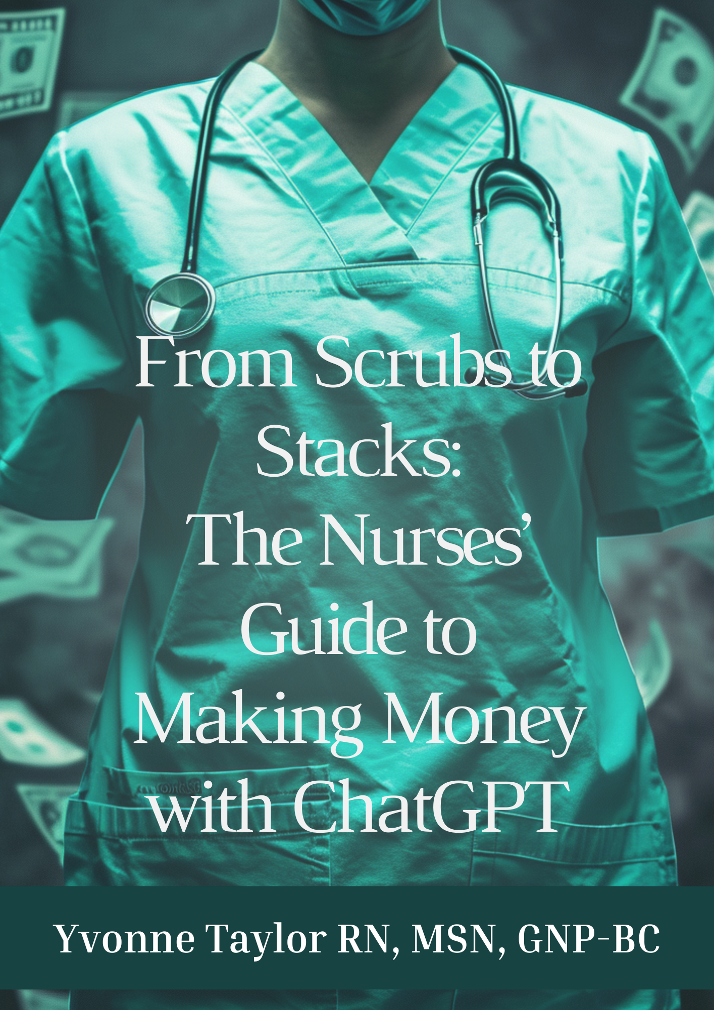 Scrubs to Stacks pg 1 green nurse scrubs with a stethoscope around the neck with money floating in the background